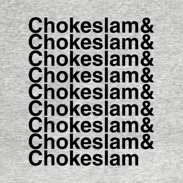 Chokeslam Helvetica List by DennisMcCarson